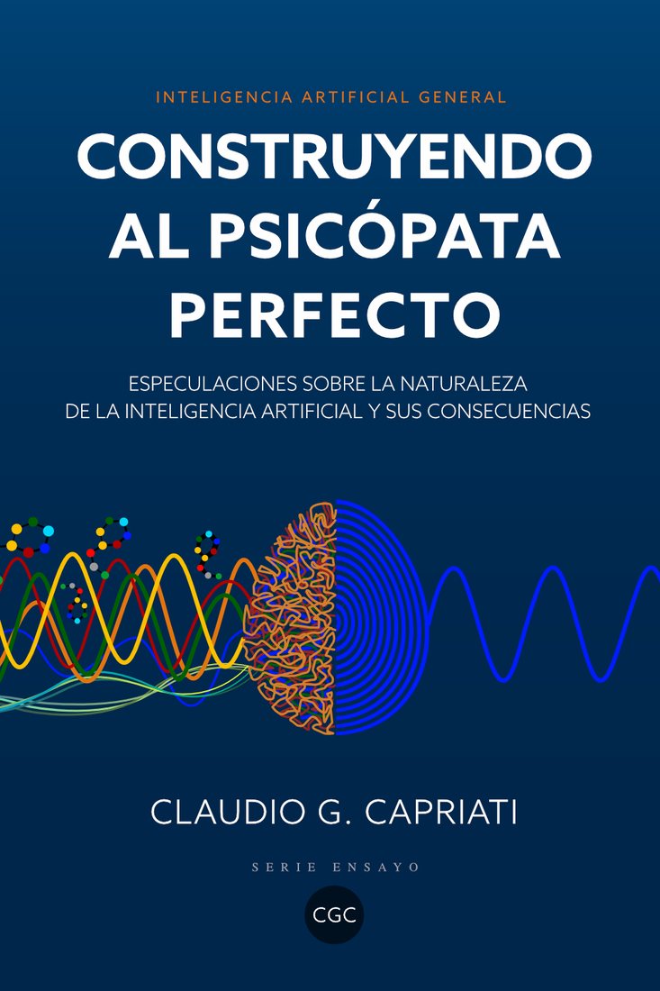 Portada de «Inteligencia Artificial General, construyendo al psicópata perfecto», de Claudio Capriati